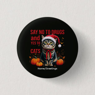 Say No To Drugs Yes To Cats Funny Halloween Tabby 3 Cm Round Badge