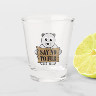 Say no to Fur Shot Glass