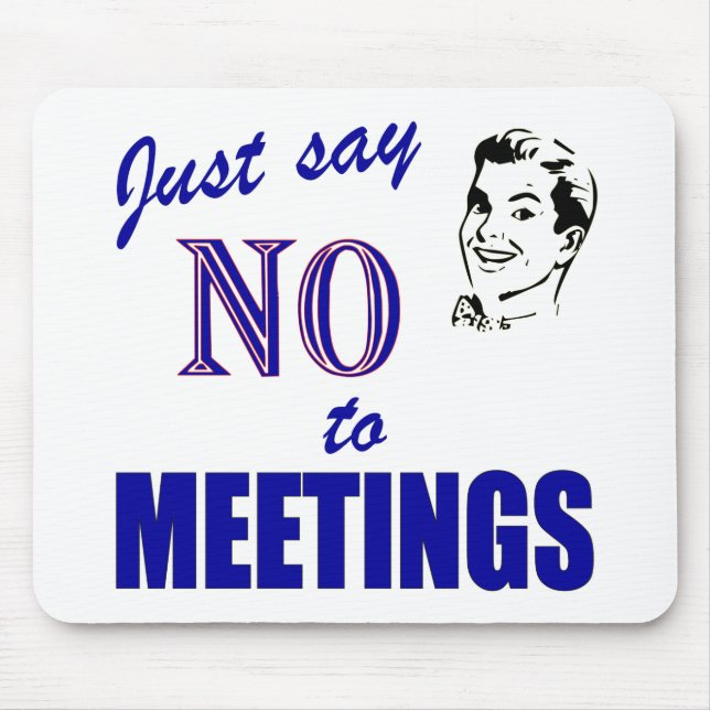 Say No To Meetings Funny Office Humour Mouse Pad (Front)