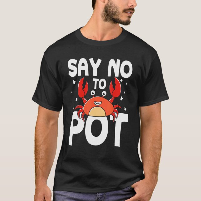 Say No To Pot Crab T-Shirt (Front)