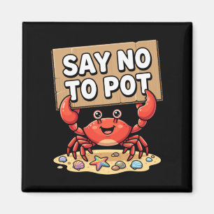 Say No To Pot Funny Crab Pun Magnet
