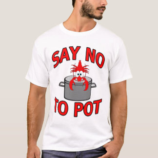 Say No To Pot Funny Lobster Crayfish Crawfish Seaf T-Shirt