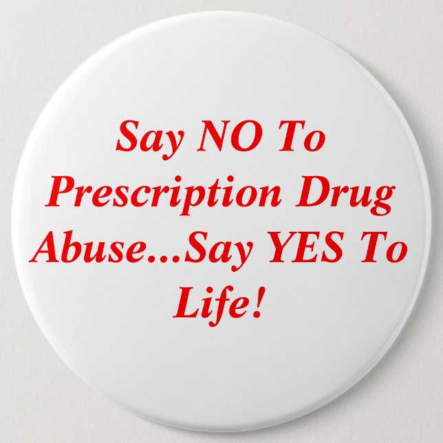Say NO To Prescription Drug Abuse...Say YES To ... 6 Cm Round Badge (Front)