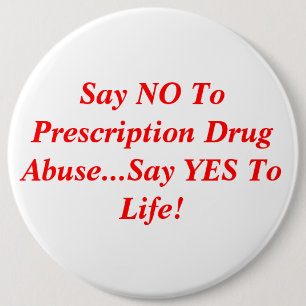 Say NO To Prescription Drug Abuse...Say YES To ... 6 Cm Round Badge