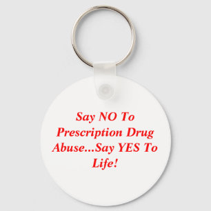 Say NO To Prescription Drug Abuse...Say YES To ... Key Ring