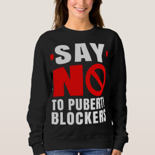Say No To Puberty Blockers Protect Our Children Sweatshirt