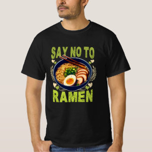 say no to ramen T-Shirt