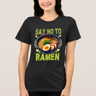 say no to ramen Tri-Blend shirt
