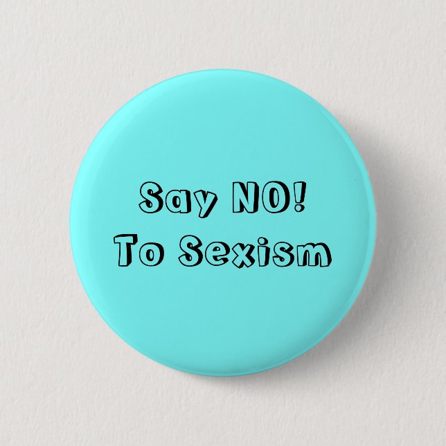 Say No To Sexism 6 Cm Round Badge (Front)
