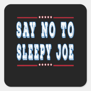 Say no to sleepy joe square sticker