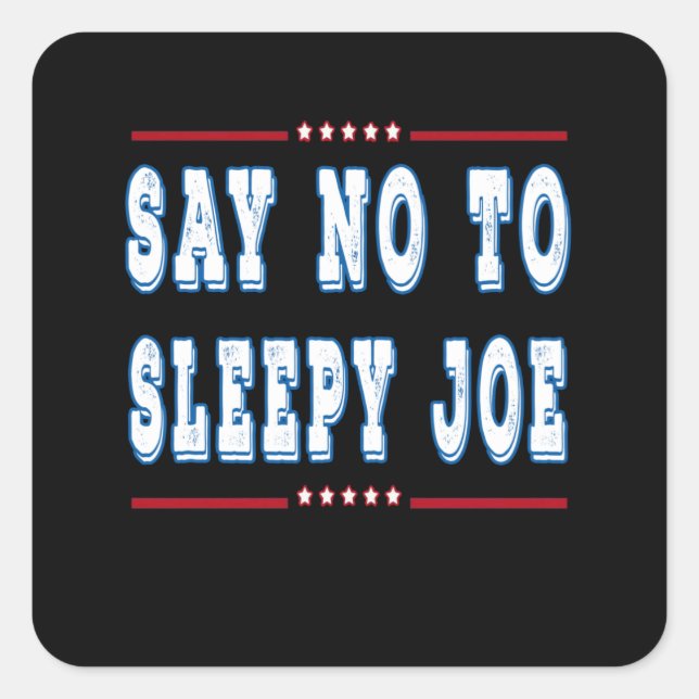 Say no to sleepy joe square sticker (Front)