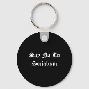 Say No To Socialism - Conservative Republican Pro Key Ring