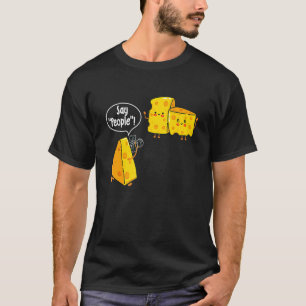 Say People - Cheese Lover Food Dairy Milk Gouda Ch T-Shirt