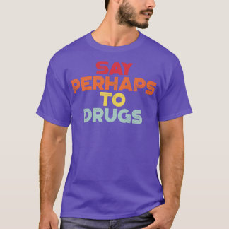 Say Perhaps to Drugs Vintage Retro Sunset T-Shirt