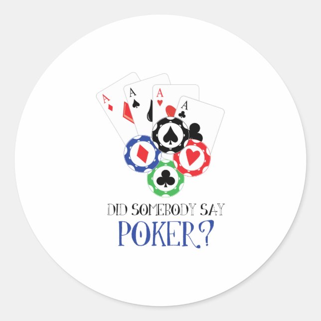 Say Poker? Classic Round Sticker (Front)