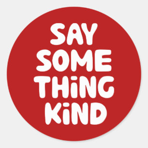 Say Some Thing Kind Classic Round Sticker