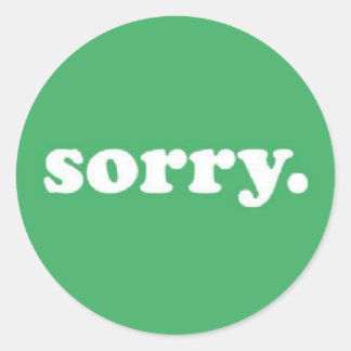 Say Sorry Classic Round Sticker