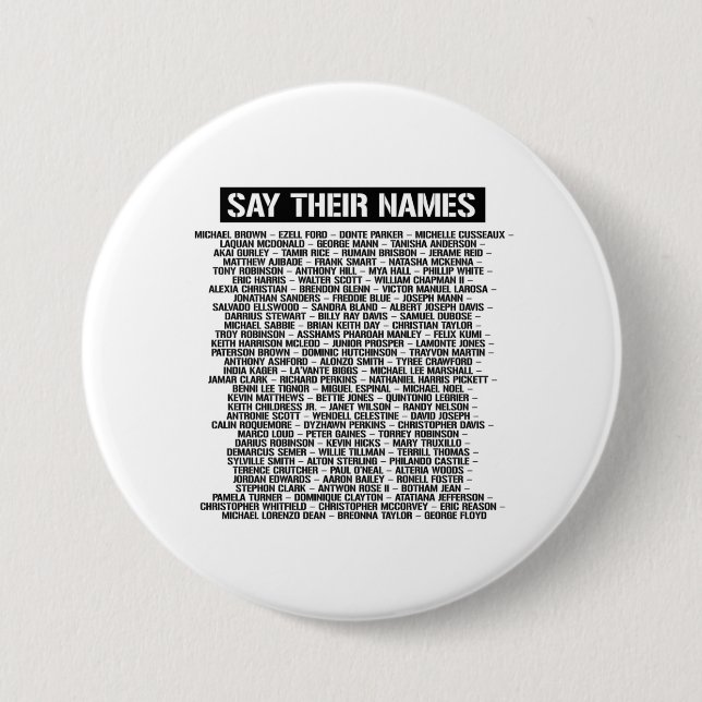 SAY THEIR NAMES 7.5 CM ROUND BADGE (Front)