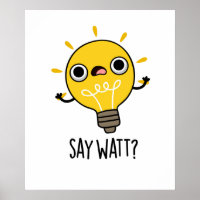 Say Watt Funny Light Bulb Pun