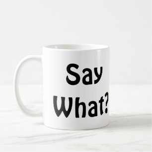 Say What? coffee cup