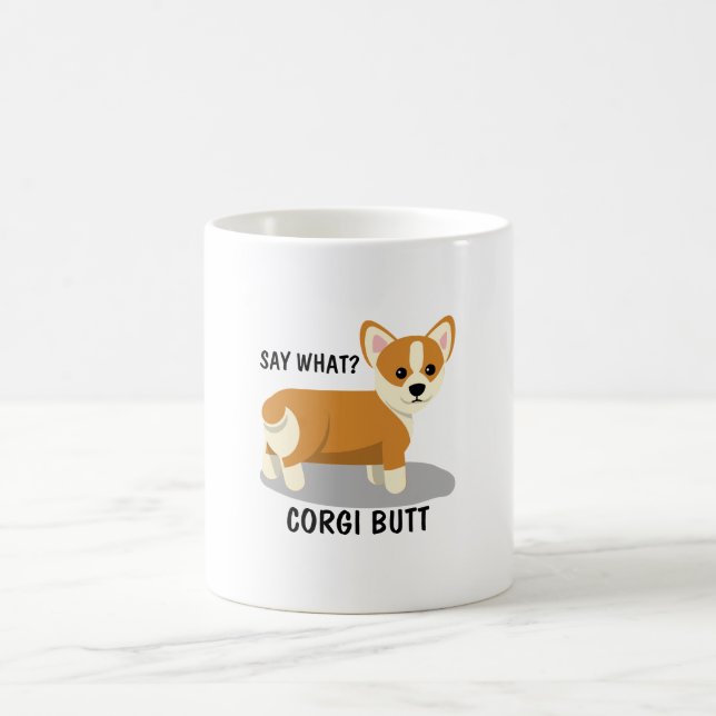 Say What? Corgi Butt Coffee Mug (Center)