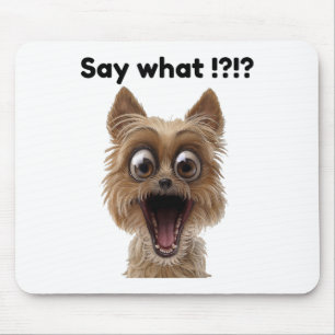 Say What !_ Cute Fun Surprised Excited Puppy Dog Mouse Pad