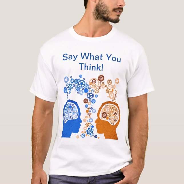 Say What You Think T-Shirt (Front)