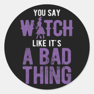 Say Witch Like It's A D Thing Halloween Classic Round Sticker
