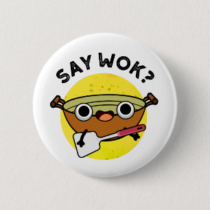 Say Wok Funny Chinese Wok Pun 6 Cm Round Badge