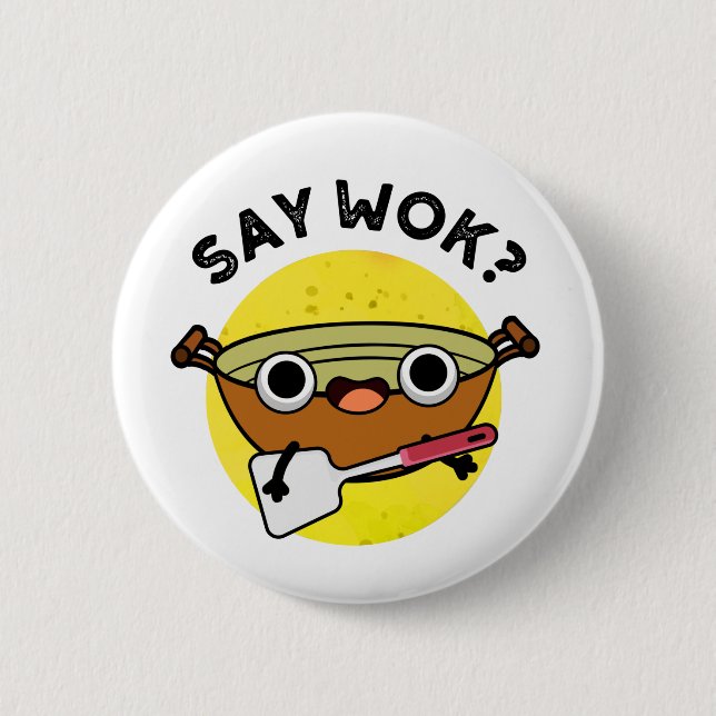 Say Wok Funny Chinese Wok Pun  6 Cm Round Badge (Front)