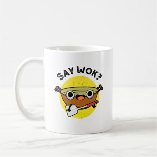 Say Wok Funny Chinese Wok Pun  Coffee Mug