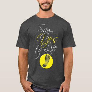 Say Yes to Life T-Shirt
