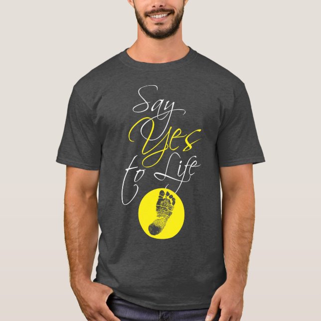Say Yes to Life T-Shirt (Front)
