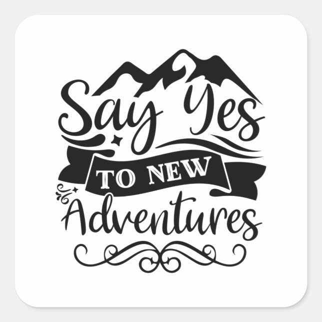 Say yes to new adventure square sticker (Front)