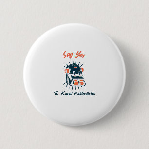 Say Yes To New Adventures 6 Cm Round Badge