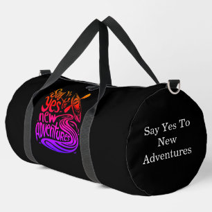 Say Yes to New Adventures Duffle Bag