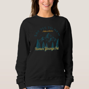 Say Yes To New Adventures Homer Youngs Peak Hiking Sweatshirt
