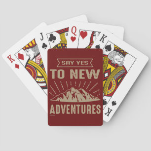 SAY YES TO NEW ADVENTURES ! inspirational Playing Cards