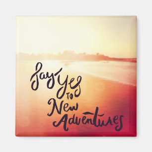 Say Yes To New Adventures Magnet