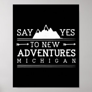 Say Yes To New Adventures Michigan Hiking Mi Hiker Poster