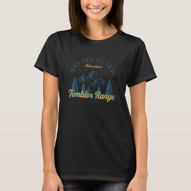 Say Yes To New Adventures Temblor Range Hiking Cal T-Shirt (Front)