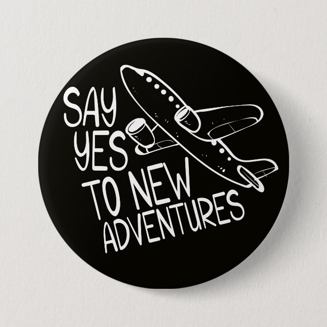 Say Yes To New Adventures, White Design 7.5 Cm Round Badge (Front)