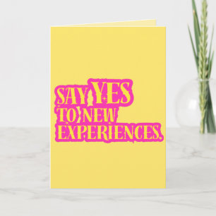 Say Yes To New Experiences Vibrant Bold Text Card
