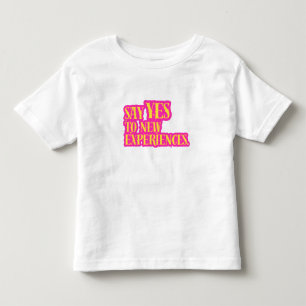 Say Yes To New Experiences Vibrant Bold Text Toddler T-Shirt