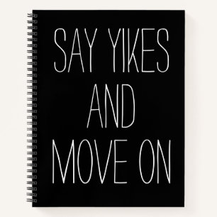 Say Yikes Move On   Inspirational Word Art Graphic Notebook