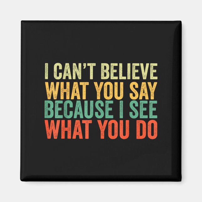 Say You I Believe Can't You I What What Because Do Magnet (Front)