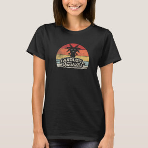 Saying Axolotl Owner  Retro I Axolotl Questions  4 T-Shirt