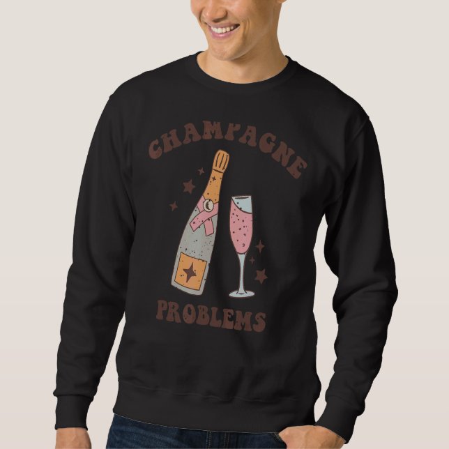 Saying  Champagne Problems Party For Womens Sweatshirt (Front)