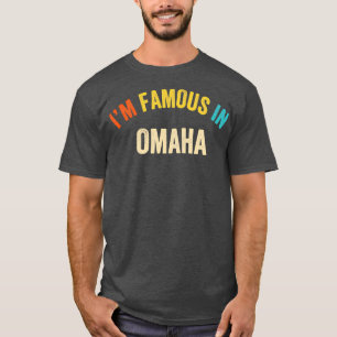 Saying City Pride IM Famous In Omaha T-Shirt