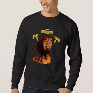 Saying firefighter firefighter lion hero king of f sweatshirt
